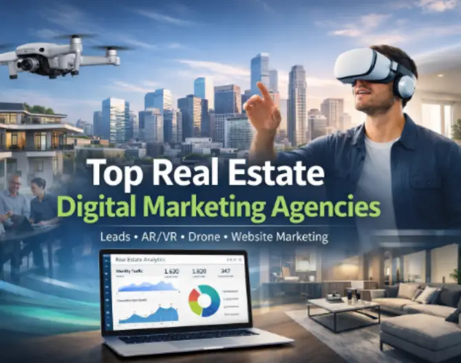 Top real estate digital marketing agencies using lead generation, AR/VR walkthroughs, drone shoots, and website marketing for property projects